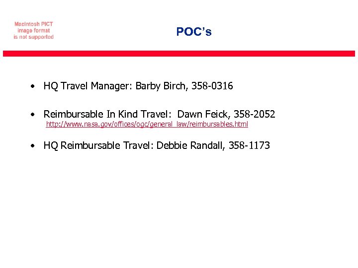 POC’s • HQ Travel Manager: Barby Birch, 358 -0316 • Reimbursable In Kind Travel: