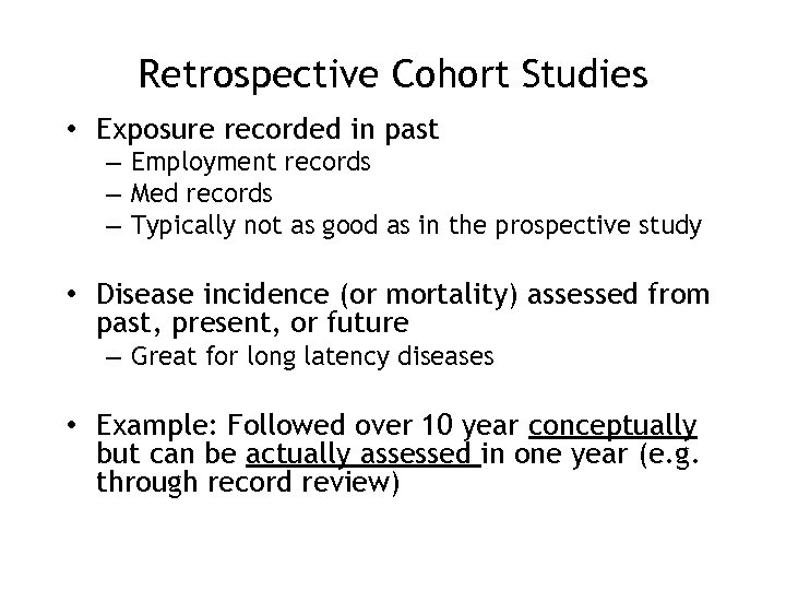 Retrospective Cohort Studies • Exposure recorded in past – Employment records – Med records