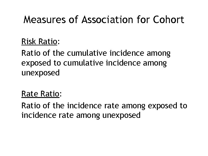 Measures of Association for Cohort Risk Ratio: Ratio of the cumulative incidence among exposed