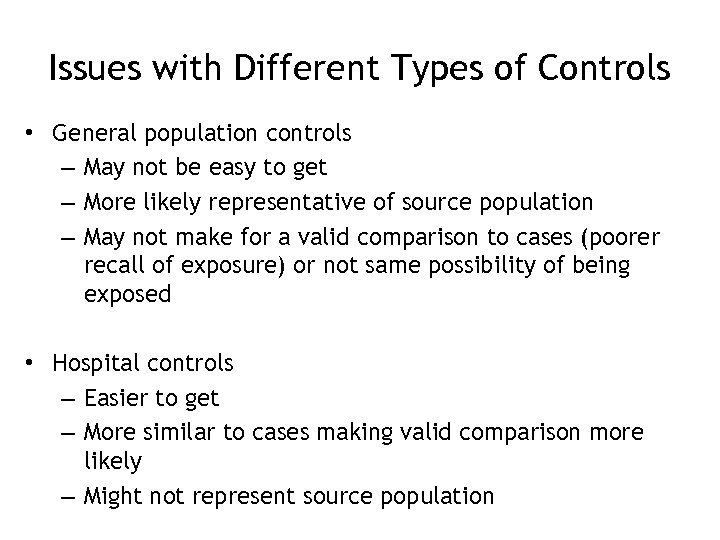 Issues with Different Types of Controls • General population controls – May not be