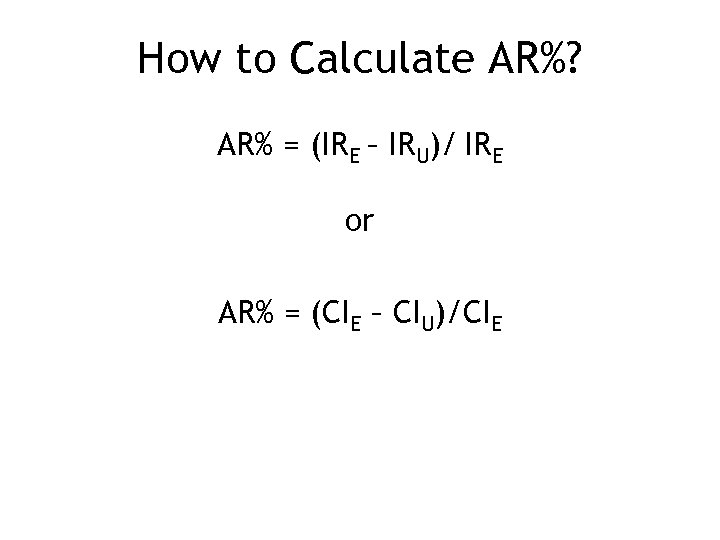 How to Calculate AR%? AR% = (IRE – IRU)/ IRE or AR% = (CIE