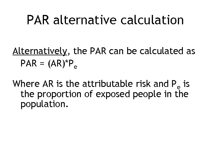 PAR alternative calculation Alternatively, the PAR can be calculated as PAR = (AR)*Pe Where