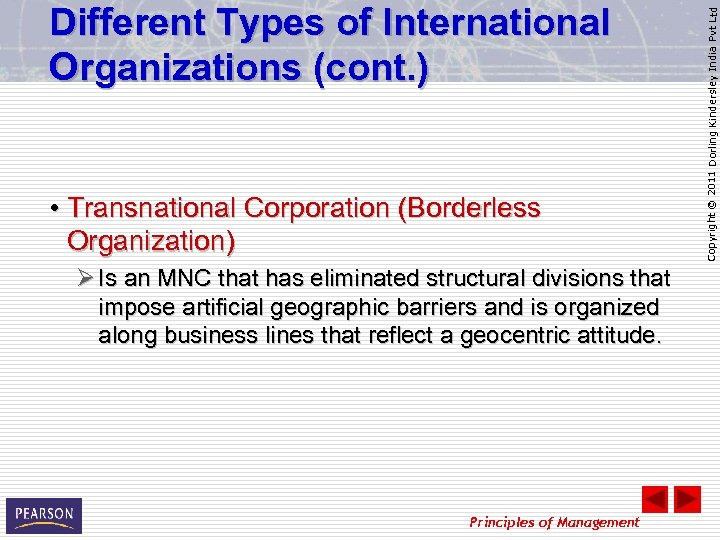  • Transnational Corporation (Borderless Organization) Ø Is an MNC that has eliminated structural