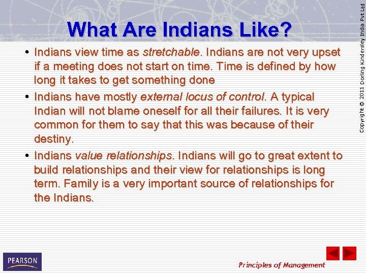  • Indians view time as stretchable. Indians are not very upset if a