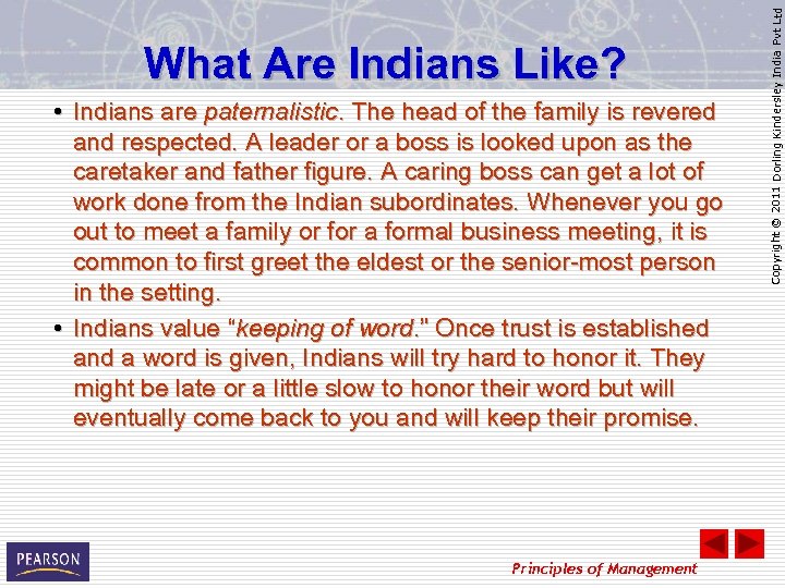  • Indians are paternalistic. The head of the family is revered and respected.