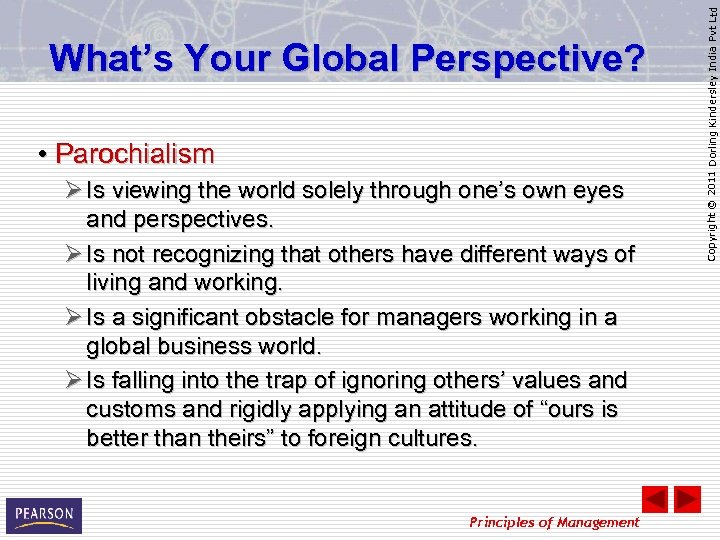  • Parochialism Ø Is viewing the world solely through one’s own eyes and