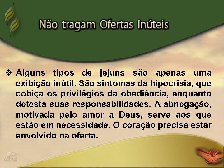 v Alguns tipos de jejuns são apenas uma exibição inútil. São sintomas da hipocrisia,