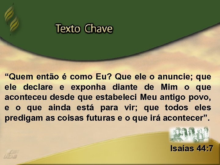 “Quem então é como Eu? Que ele o anuncie; que ele declare e exponha