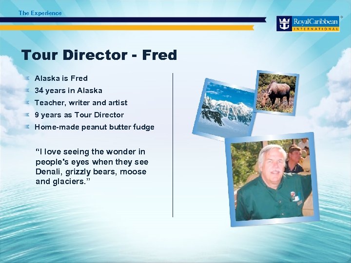 The Experience Tour Director - Fred Alaska is Fred 34 years in Alaska Teacher,