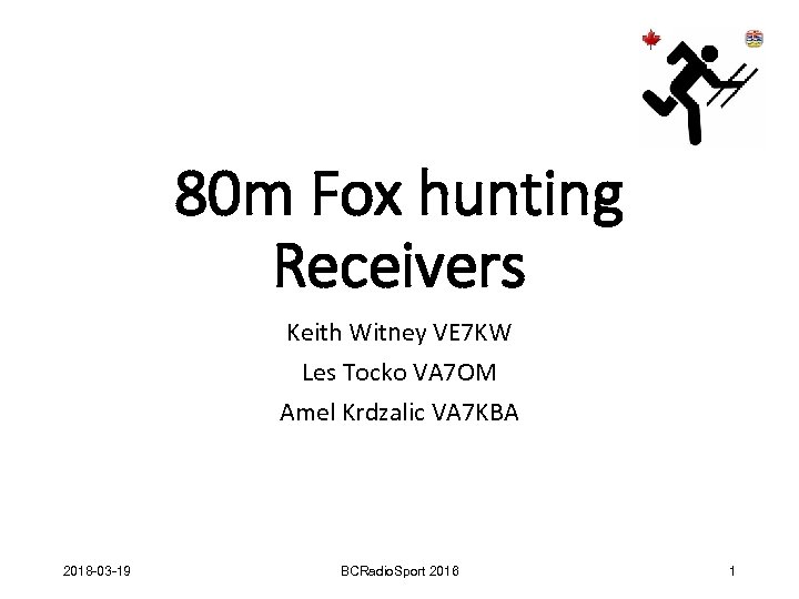 80 m Fox hunting Receivers Keith Witney VE 7 KW Les Tocko VA 7