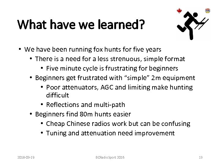What have we learned? • We have been running fox hunts for five years