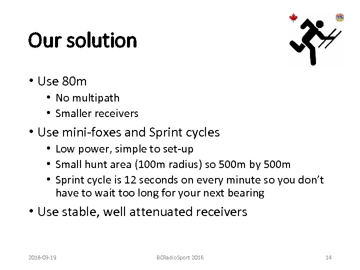 Our solution • Use 80 m • No multipath • Smaller receivers • Use