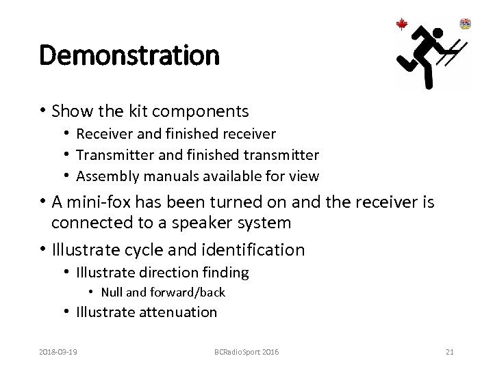 Demonstration • Show the kit components • Receiver and finished receiver • Transmitter and
