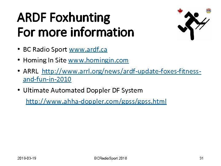 ARDF Foxhunting For more information • BC Radio Sport www. ardf. ca • Homing
