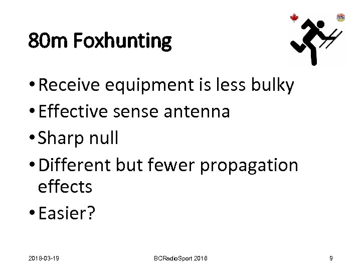 80 m Foxhunting • Receive equipment is less bulky • Effective sense antenna •