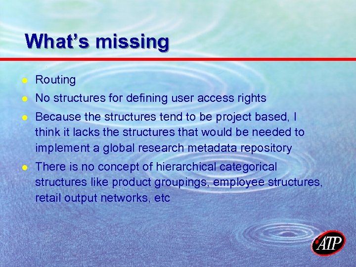What’s missing l Routing l No structures for defining user access rights l Because