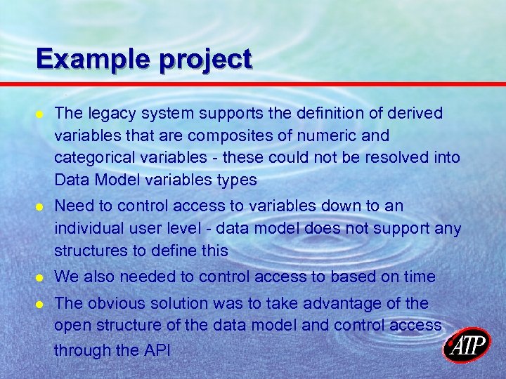 Example project l The legacy system supports the definition of derived variables that are