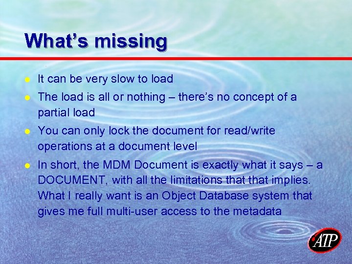 What’s missing l It can be very slow to load l The load is