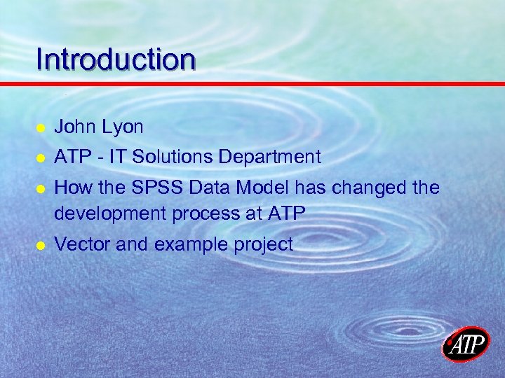 Introduction l John Lyon l ATP - IT Solutions Department l How the SPSS