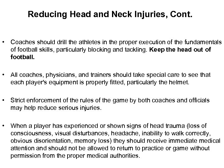 Reducing Head and Neck Injuries, Cont. • Coaches should drill the athletes in the