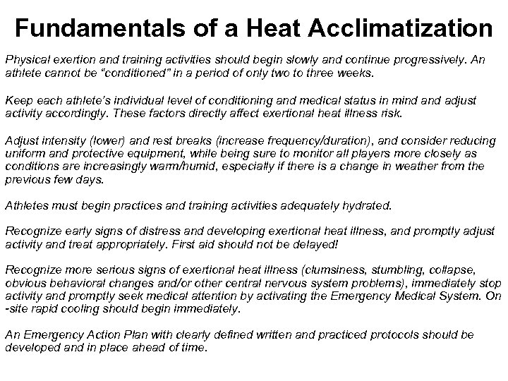 Fundamentals of a Heat Acclimatization Physical exertion and training activities should begin slowly and