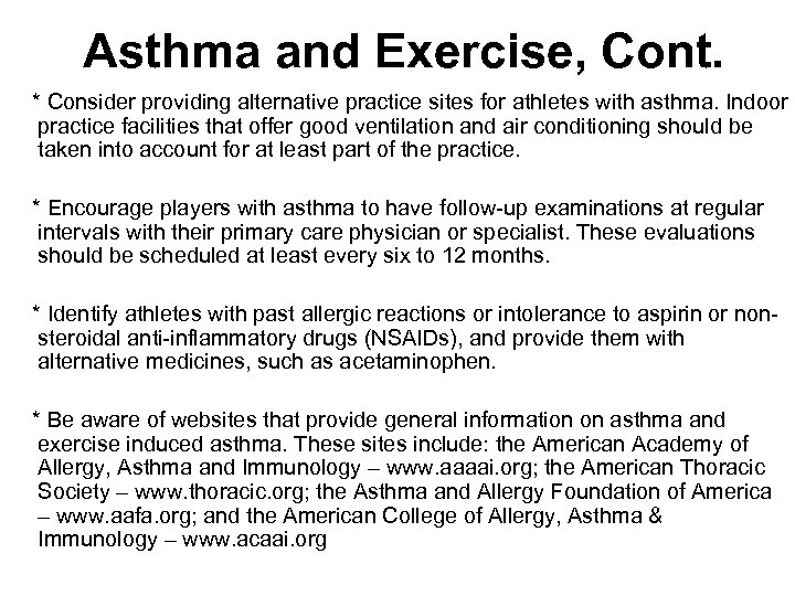 Asthma and Exercise, Cont. * Consider providing alternative practice sites for athletes with asthma.