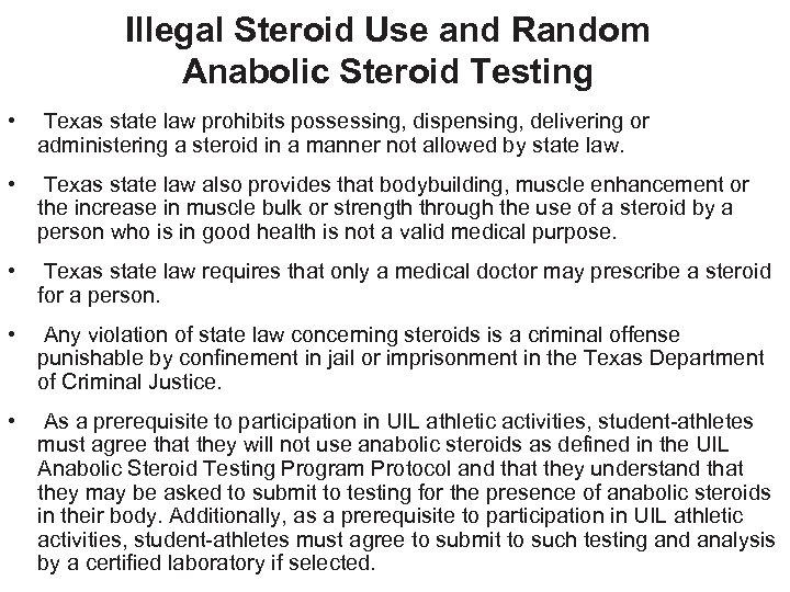 Illegal Steroid Use and Random Anabolic Steroid Testing • Texas state law prohibits possessing,