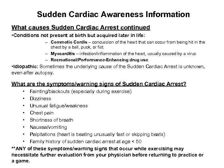 Sudden Cardiac Awareness Information What causes Sudden Cardiac Arrest continued • Conditions not present