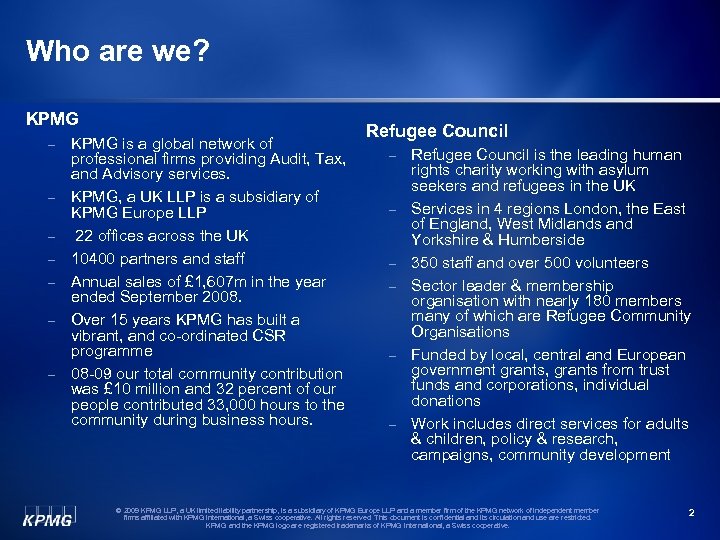 Who are we? KPMG - - - KPMG is a global network of professional