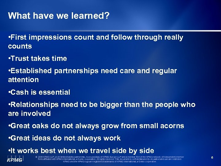 What have we learned? • First impressions count and follow through really counts •