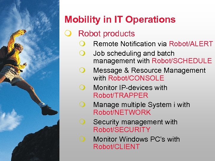 Mobility in IT Operations m Robot products m m m m Remote Notification via