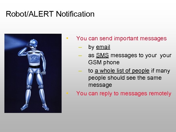 Robot/ALERT Notification • • You can send important messages – by email – as