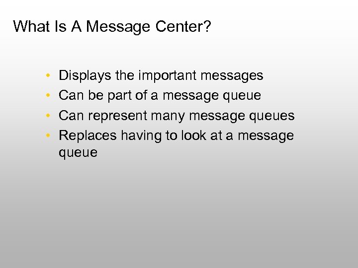 What Is A Message Center? • • Displays the important messages Can be part