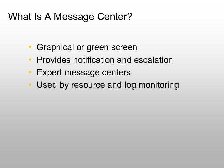 What Is A Message Center? • • Graphical or green screen Provides notification and
