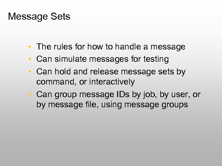 Message Sets • The rules for how to handle a message • Can simulate