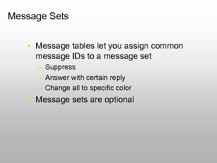 Message Sets • Message tables let you assign common message IDs to a message