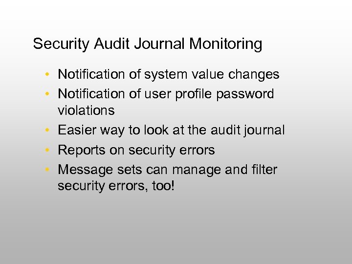Security Audit Journal Monitoring • Notification of system value changes • Notification of user