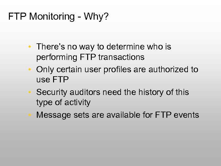 FTP Monitoring - Why? • There’s no way to determine who is performing FTP