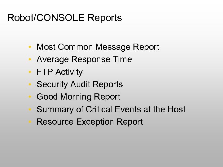 Robot/CONSOLE Reports • • Most Common Message Report Average Response Time FTP Activity Security
