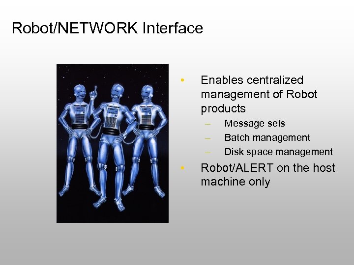 Robot/NETWORK Interface • Enables centralized management of Robot products – – – • Message