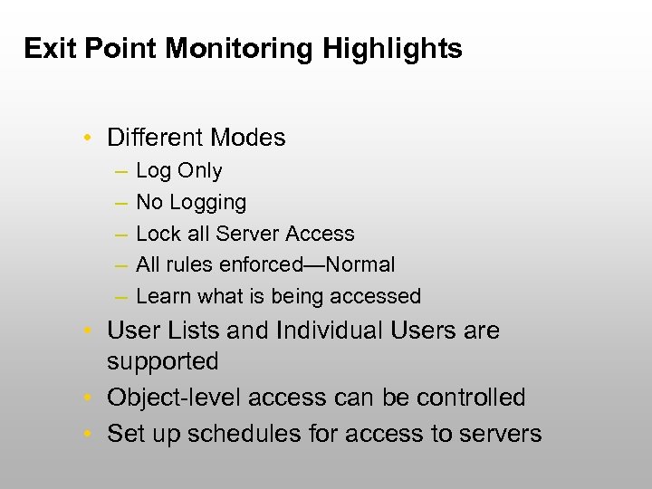Exit Point Monitoring Highlights • Different Modes – – – Log Only No Logging