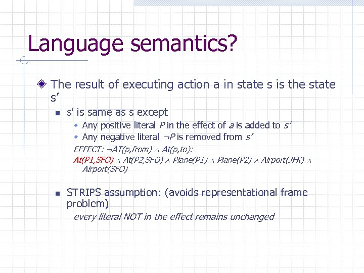 Language semantics? The result of executing action a in state s is the state