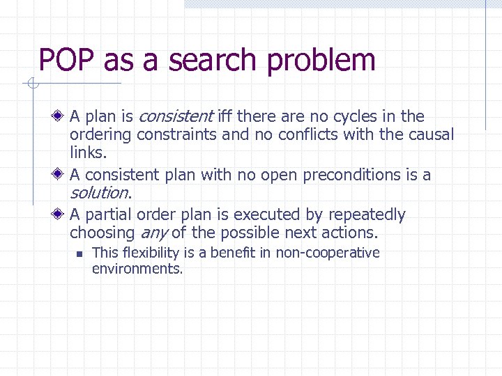 POP as a search problem A plan is consistent iff there are no cycles