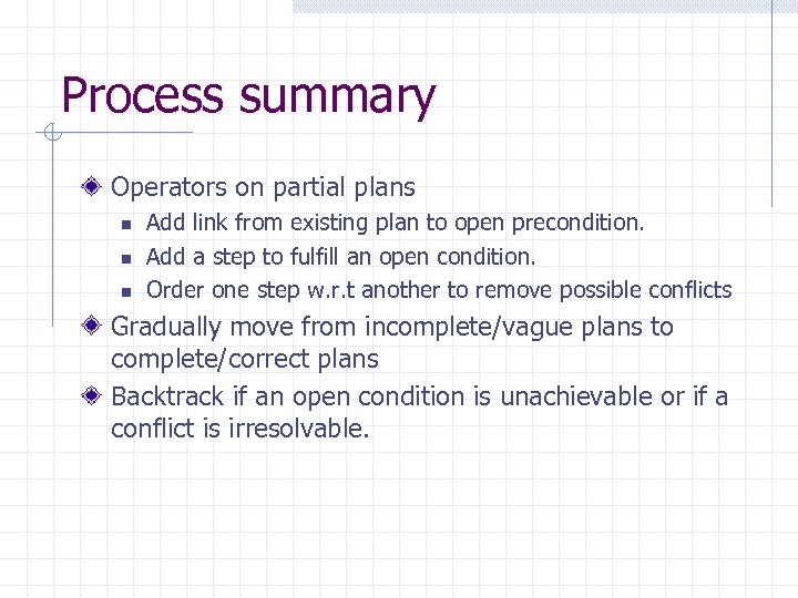 Process summary Operators on partial plans n n n Add link from existing plan