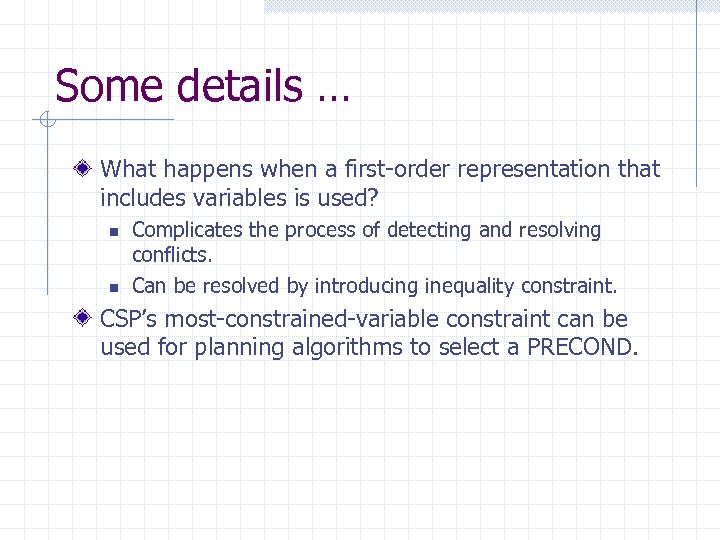 Some details … What happens when a first-order representation that includes variables is used?
