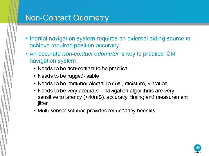 Non-Contact Odometry • Inertial navigation system requires an external aiding source to achieve required