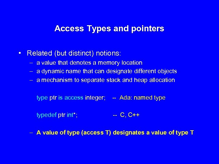 Access Types and pointers • Related (but distinct) notions: – a value that denotes