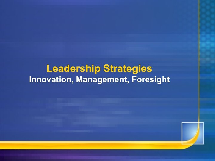 Leadership Strategies Innovation, Management, Foresight 