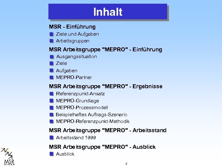 Inhalt MSR - Einführung Ziele und Aufgaben Arbeitsgruppen MSR Arbeitsgruppe 