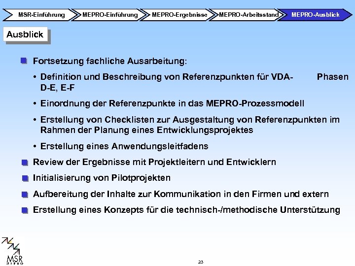 MSR-Einführung MEPRO-Ergebnisse MEPRO-Arbeitsstand MEPRO-Ausblick Fortsetzung fachliche Ausarbeitung: • Definition und Beschreibung von Referenzpunkten für